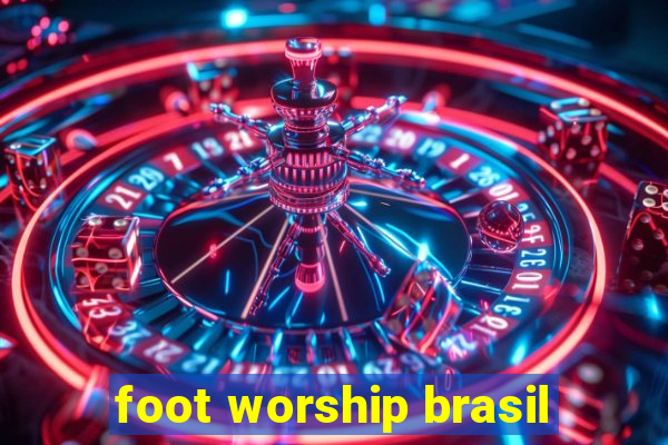foot worship brasil